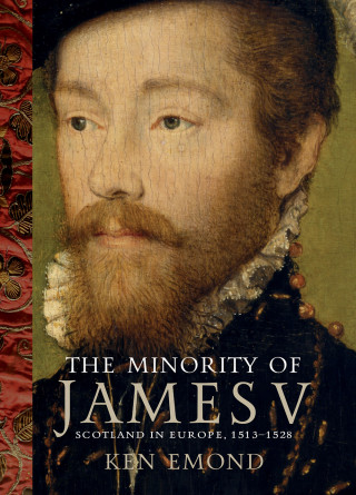 Ken Emond: The Minority of James V