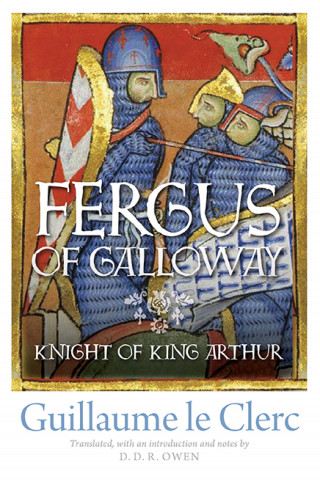 Guillaume le Clerc: Fergus of Galloway