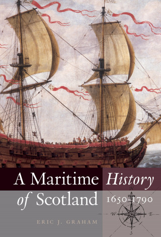 Eric J. Graham: A Maritime History of Scotland, 1650-1790