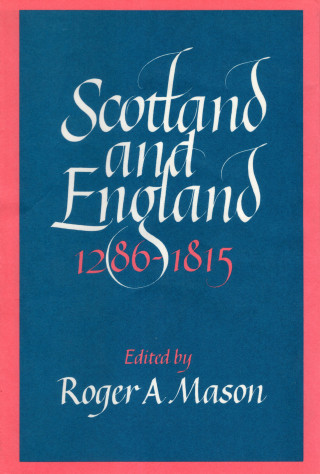 Roger A. Mason: Scotland and England 1286–1815