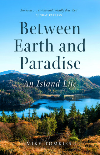 Mike Tomkies: Between Earth and Paradise