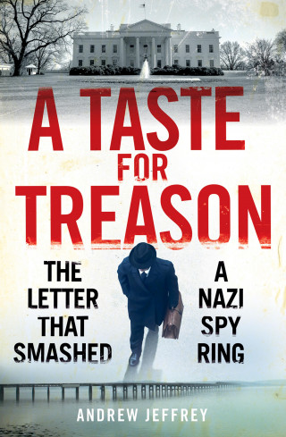 Andrew Jeffrey: A Taste for Treason