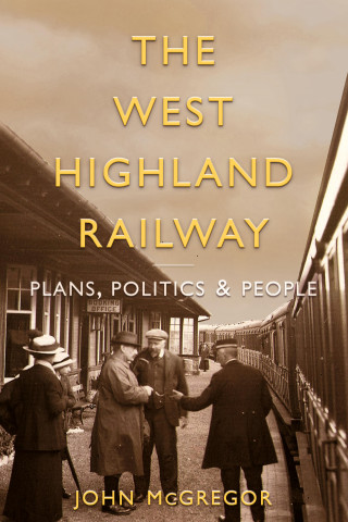 John A. McGregor: The West Highland Railway