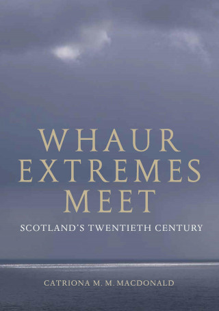 Catriona M.M. MacDonald: Whaur Extremes Meet