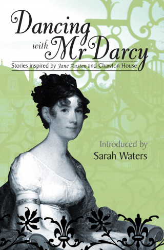 Sarah Waters: Dancing With Mr Darcy