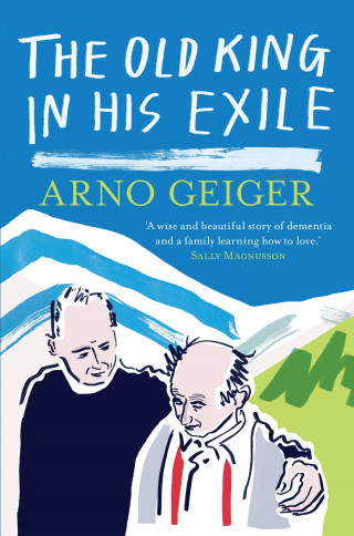 Arno Geiger: The Old King in his Exile