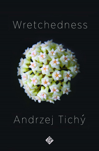 Andrzej Tichý: Wretchedness