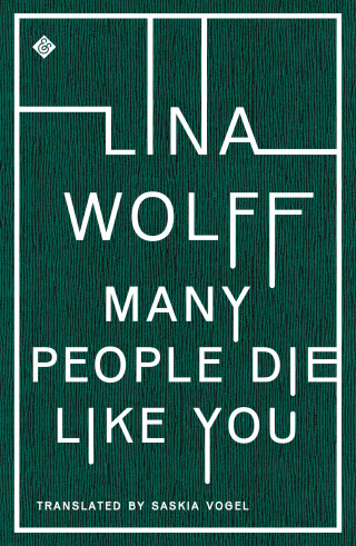 Lina Wolff: Many People Die Like You