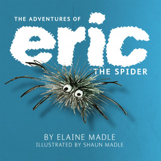 Elaine Madle: The Adventures of Eric The Spider
