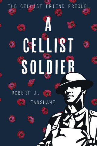 Robert J. Fanshawe: A Cellist Soldier