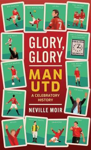 Neville Moir: Glory, Glory Man Utd