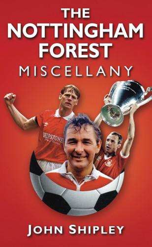 John Shipley: The Nottingham Forest Miscellany