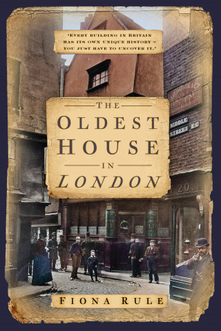 Fiona Rule: The Oldest House in London