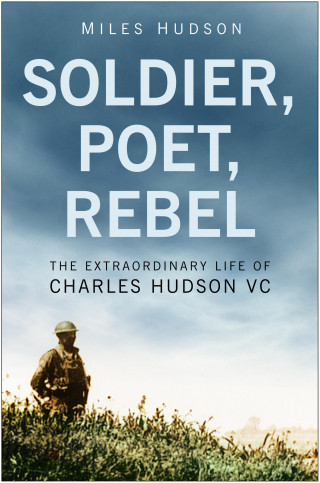 Miles Hudson: Soldier, Poet, Rebel