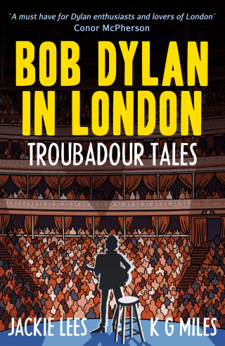 K G Miles, Jackie Lees: Bob Dylan in London