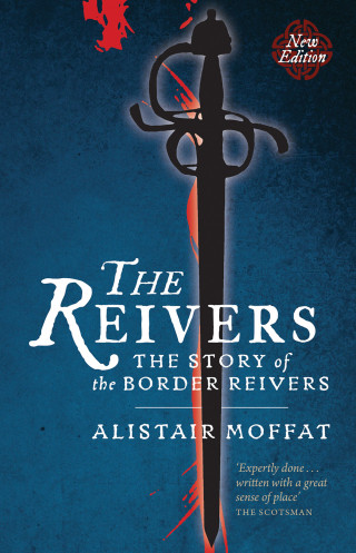 Alistair Moffat: The Reivers