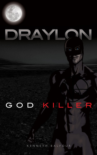 Kenneth Balfour: Draylon - God Killer