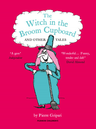 Pierre Gripari: The WITCH IN THE BROOM CUPBOARD AND OTHER TALES