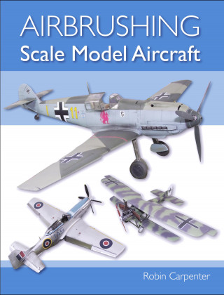 Robin Carpenter: Airbrushing Scale Model Aircraft