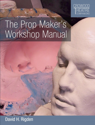 David H Rigden: The Prop Maker's Workshop Manual