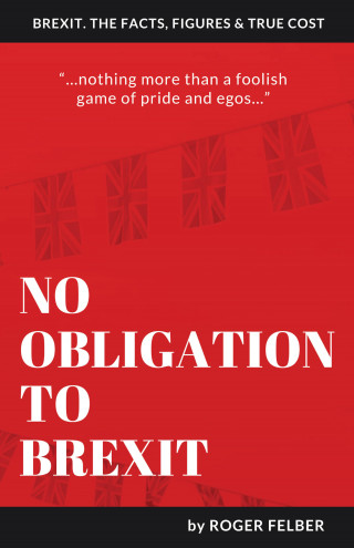 Roger Felber: No Obligation to Brexit