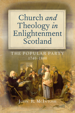 John R. McIntosh: Church and Theology in Enlightenment Scotland
