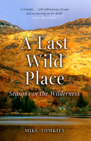Mike Tomkies: A Last Wild Place
