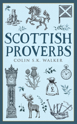 Colin S.K. Walker: Scottish Proverbs