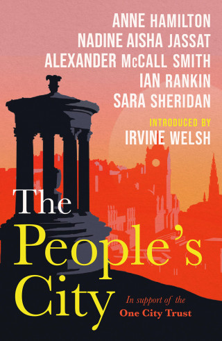 Nadine Aisha Jassat, Anne Hamilton, Alexander McCall Smith, Ian Rankin, Sara Sheridan: The People's City