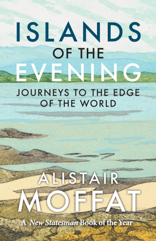 Alistair Moffat: Islands of the Evening