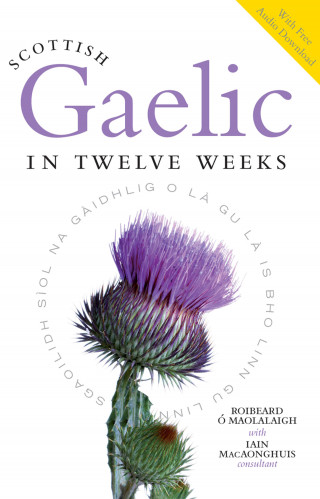 Roibeard O'Maolalaigh: Scottish Gaelic in Twelve Weeks