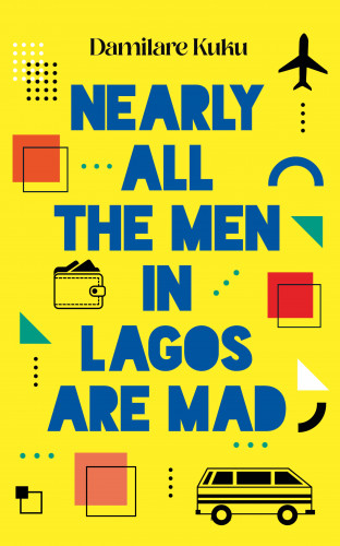 Damilare Kuku: Nearly All the Men in Lagos Are Mad