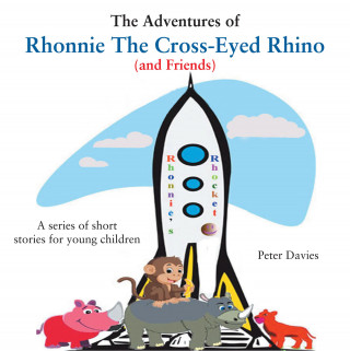 Peter Davies: The Adventures of Rhonnie the Cross-Eyed Rhino (and Friends)