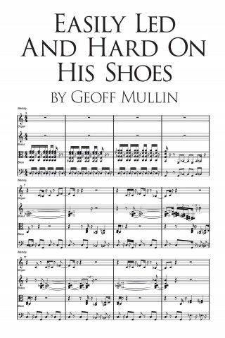 Geoff Mullin: Easily Led and Hard on his Shoes