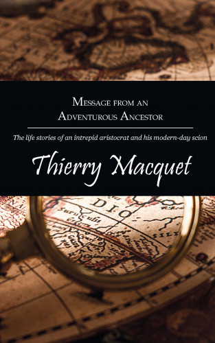 Thierry Macquet: Message from an Adventurous Ancestor