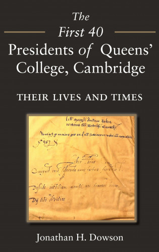 Jonathan Dowson: The First 40 Presidents of Queens' College Cambridge
