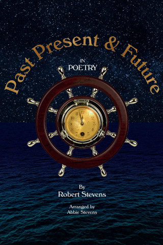 Robert Stevens: Past Present and Future in Poetry