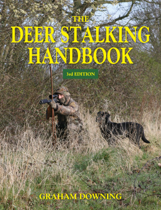 Graham Downing: The Deer Stalking Handbook