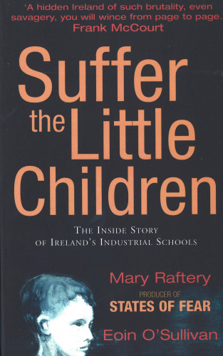 Mary Raftery, Eoin O'Sullivan: Suffer the Little Children