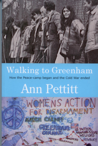 Ann Pettitt: Walking to Greenham