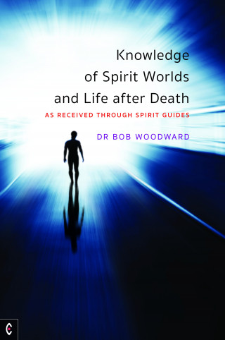 Bob Woodward: Knowledge of Spirit Worlds and Life After Death