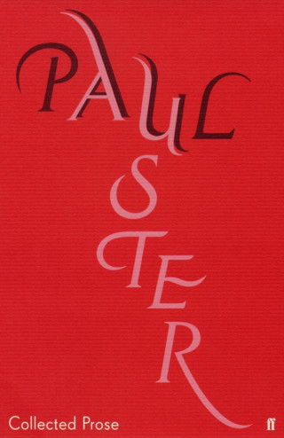 Paul Auster: Collected Prose