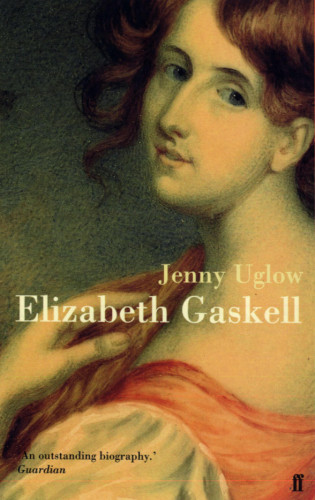 Jenny Uglow: Elizabeth Gaskell