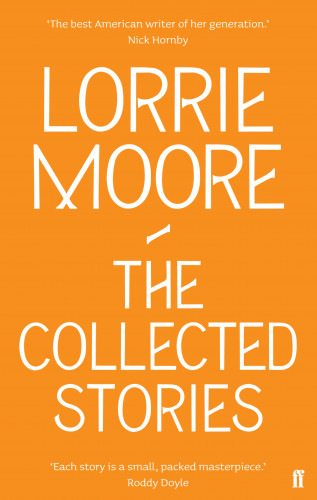 Lorrie Moore: The Collected Stories of Lorrie Moore