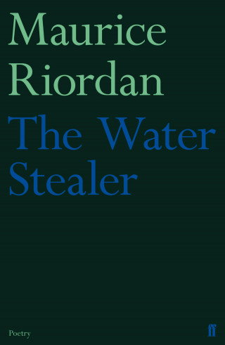 Maurice Riordan: The Water Stealer