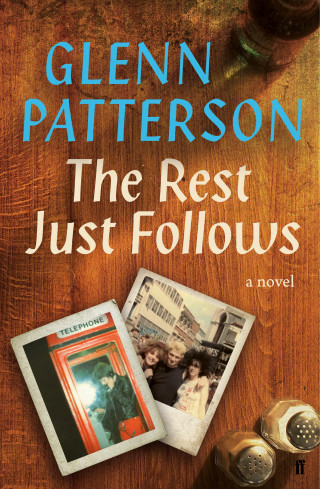 Glenn Patterson: The Rest Just Follows