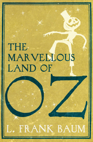 Frank L. Baum: The Marvellous Land of Oz