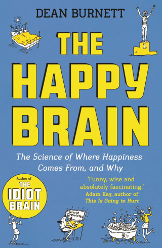 Dean Burnett: The Happy Brain
