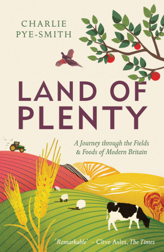 Charlie Pye-Smith: Land of Plenty