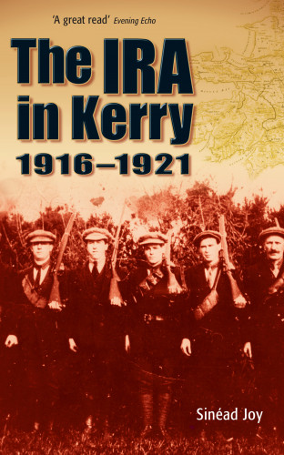 Sinead Joy: The IRA in Kerry 1916–1921